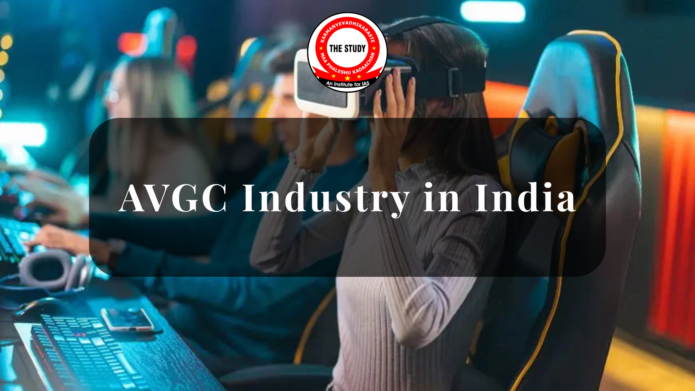 AVGC Industry in India(Animation, Visual Effects, Gaming, Comics)