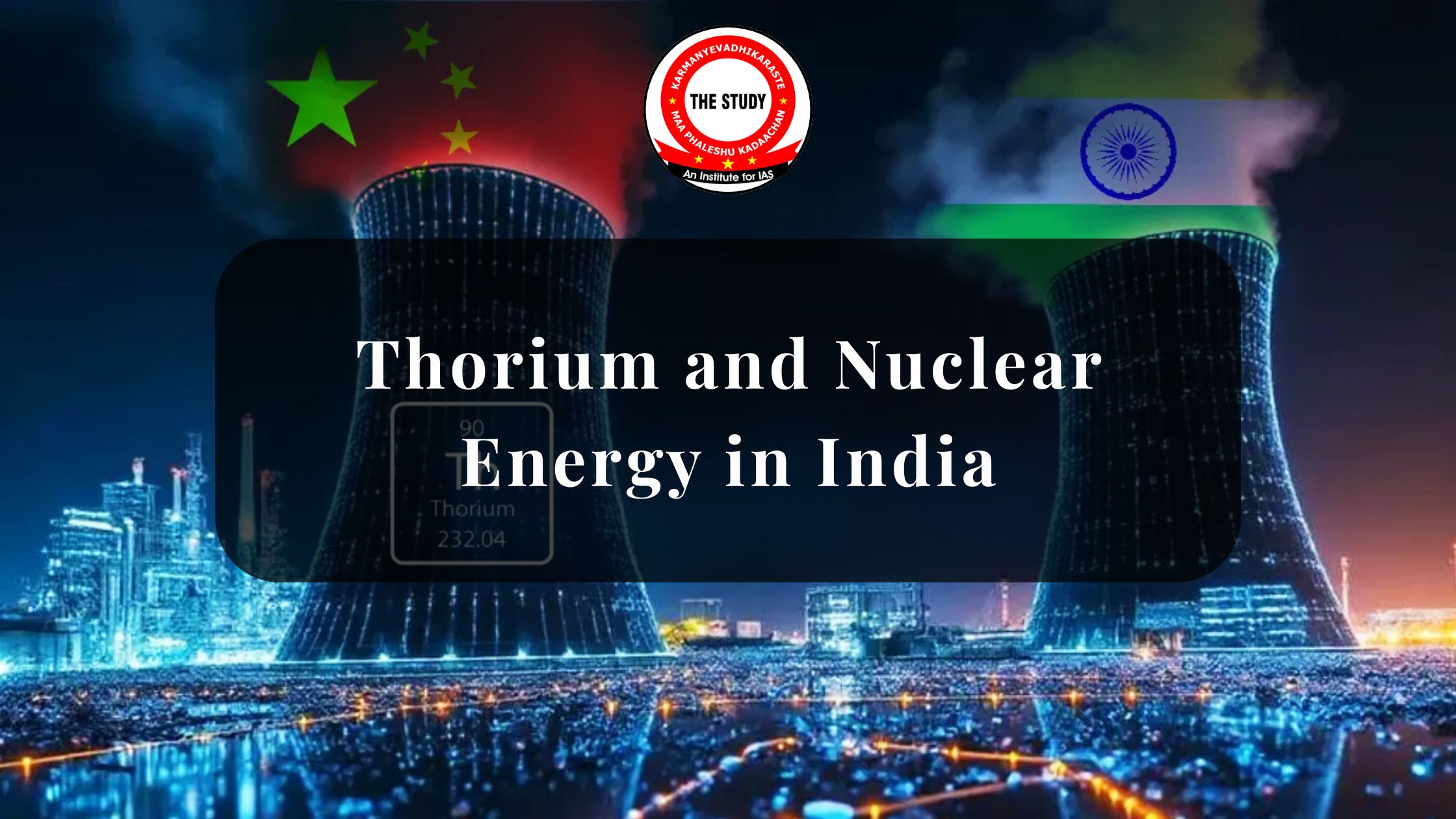 Thorium: India’s Nuclear Edge for Energy Security