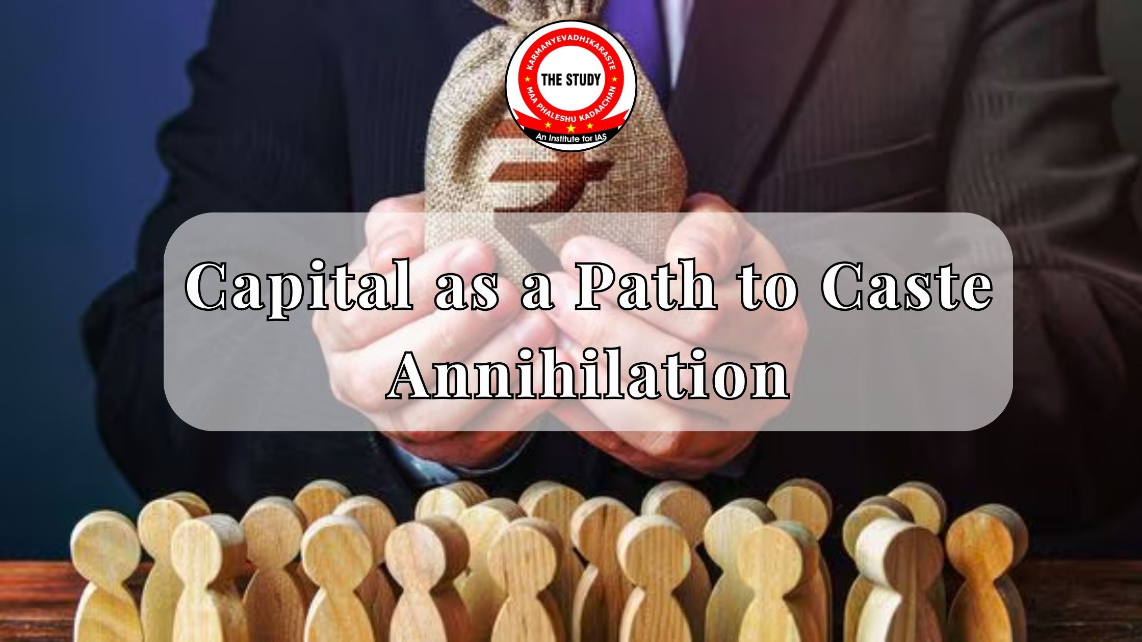 Capital as a Path to Caste Annihilation