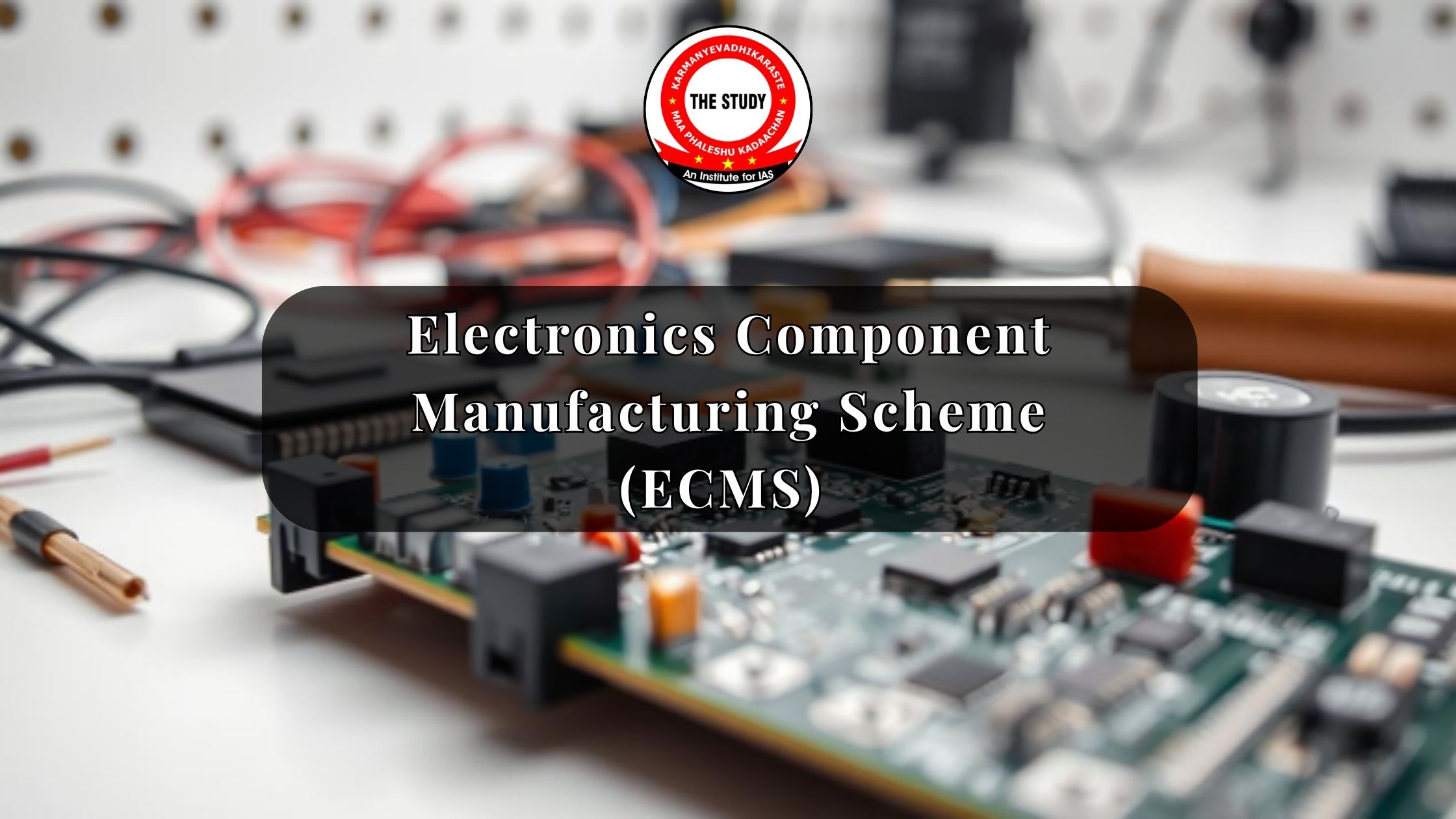 Electronics Component Manufacturing Scheme (ECMS)