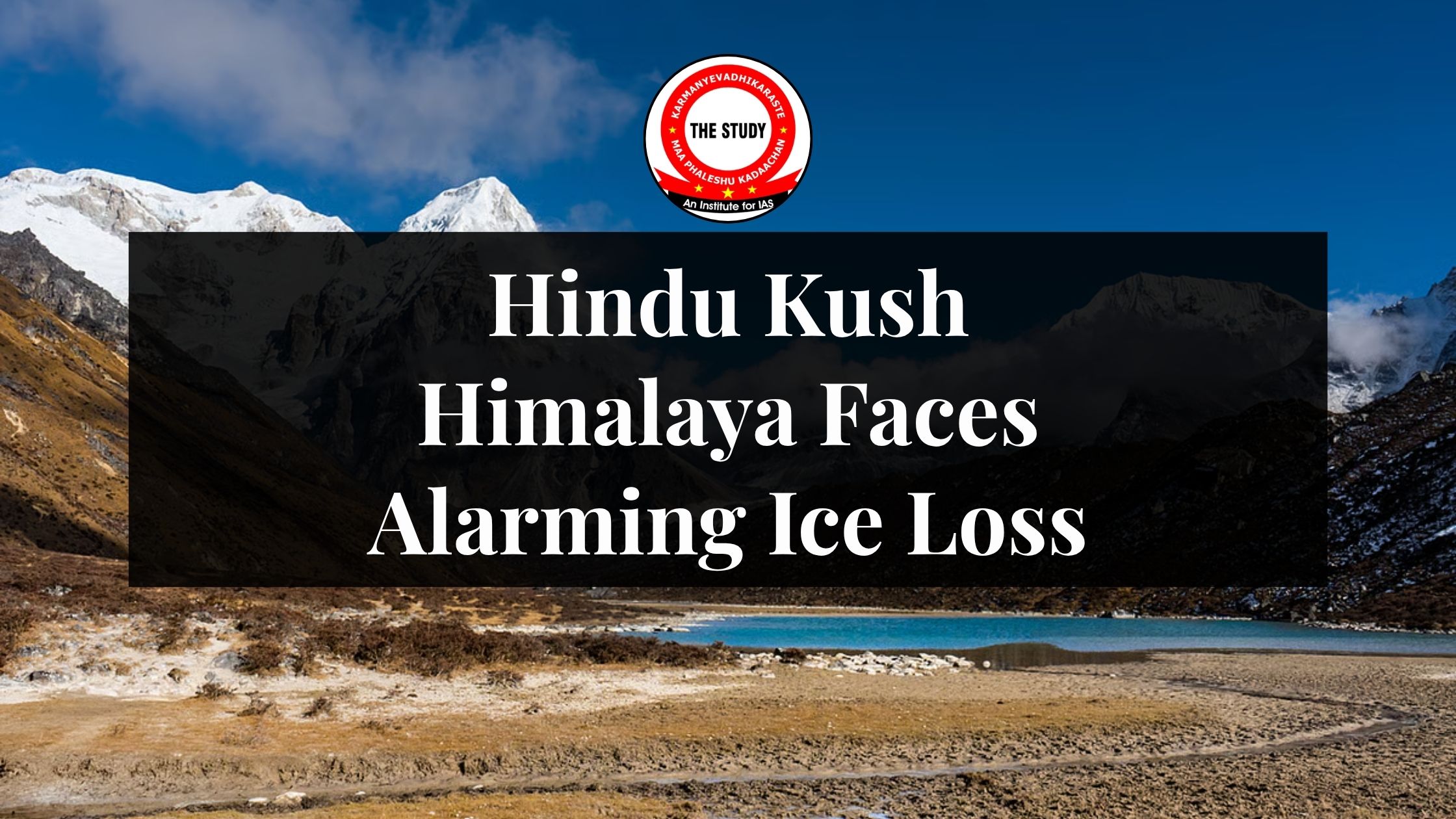 Hindu Kush Himalaya Faces Alarming Ice Loss
