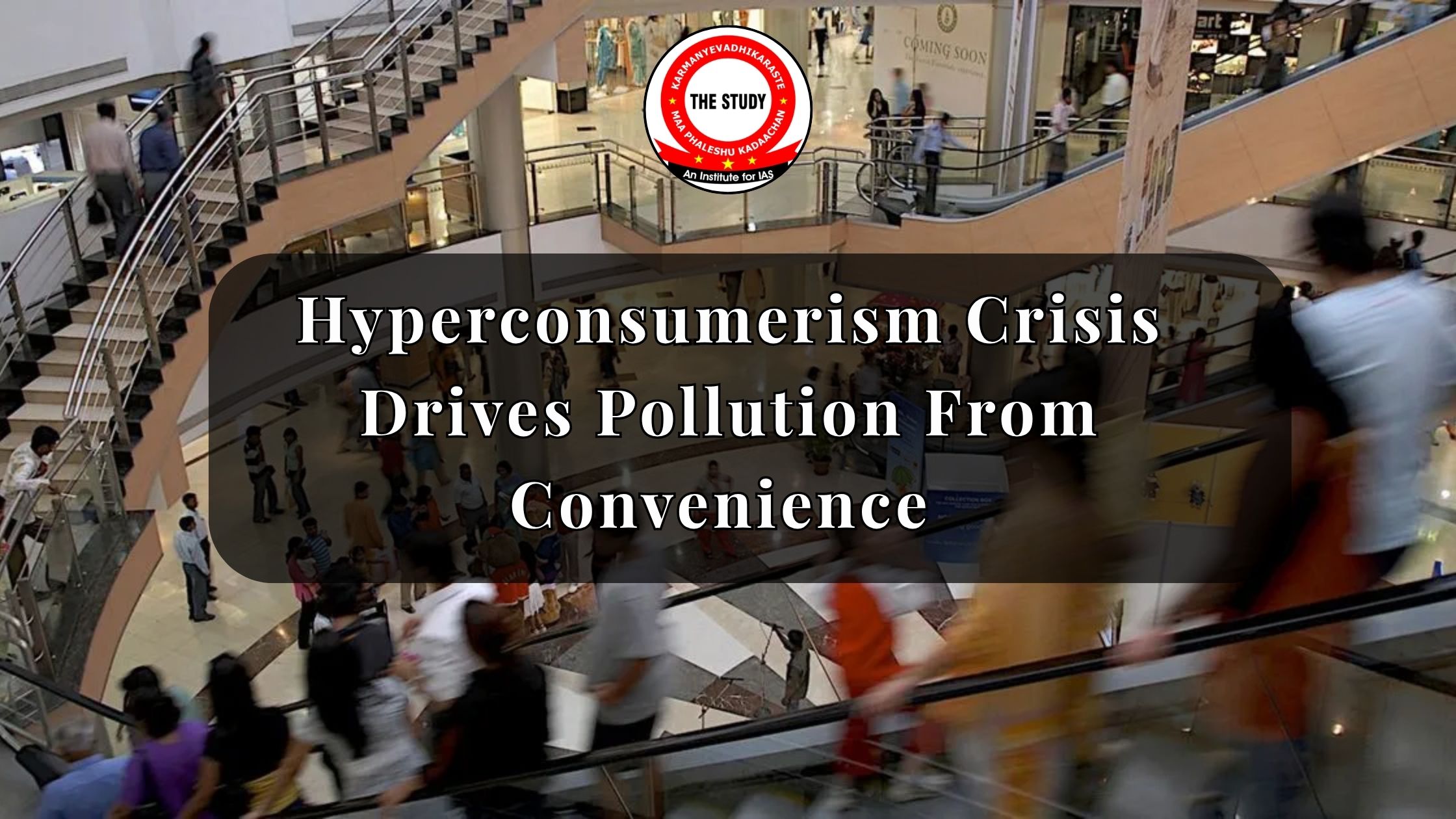Hyperconsumerism Crisis Drives Pollution From Convenience