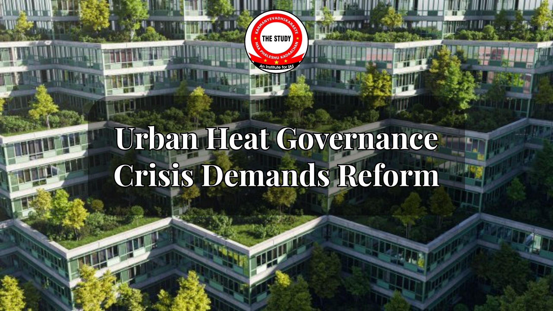 Urban Heat Governance Crisis Demands Reform