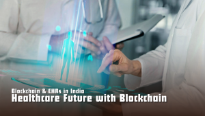 Securing India's Healthcare Future with Blockchain