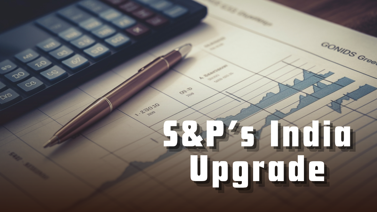 S&P’s India Upgrade