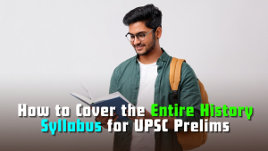 How to Cover the Entire History Syllabus for UPSC Prelims