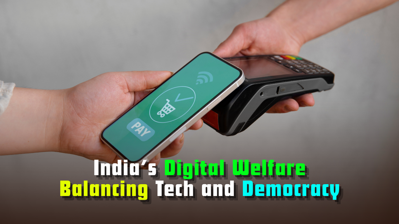India’s Digital Welfare: Balancing Tech and Democracy