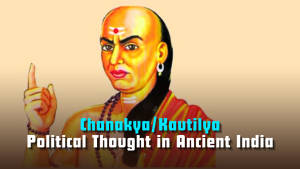 Chanakya/Kautilya: Political Thought in Ancient India