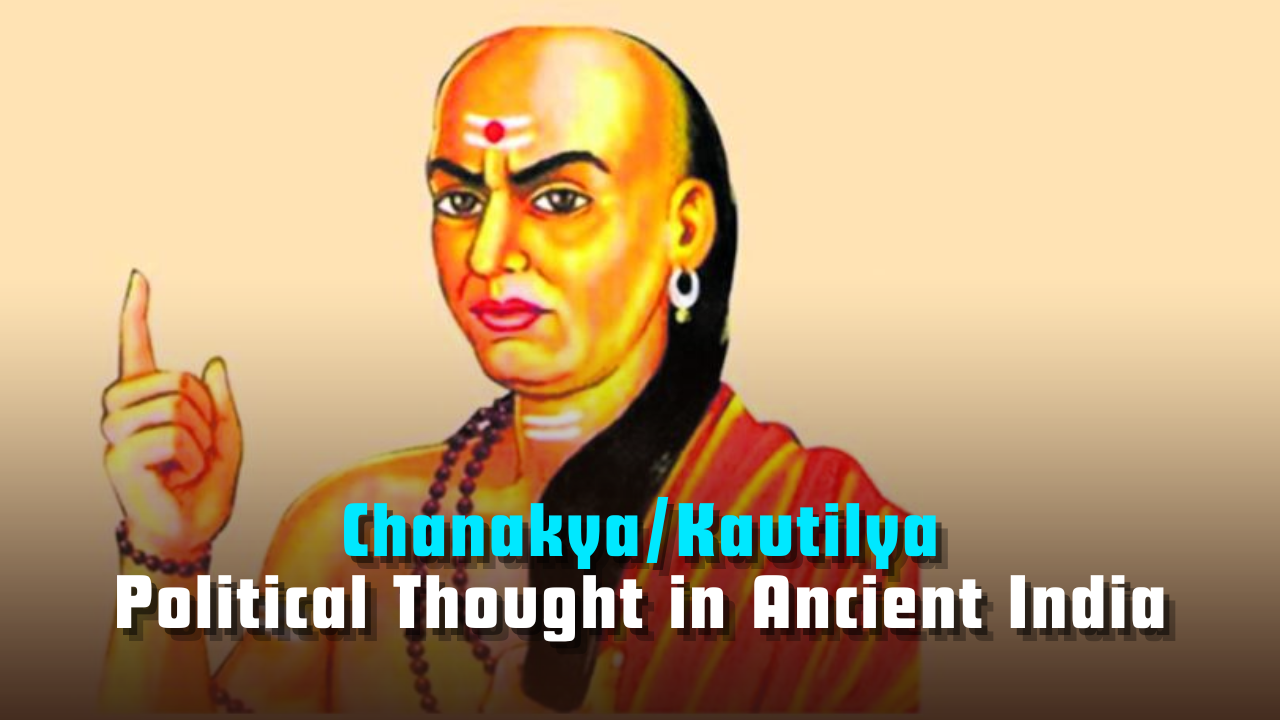 Chanakya/Kautilya: Political Thought in Ancient India