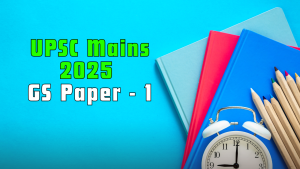 UPSC Mains 2025 GS Paper I