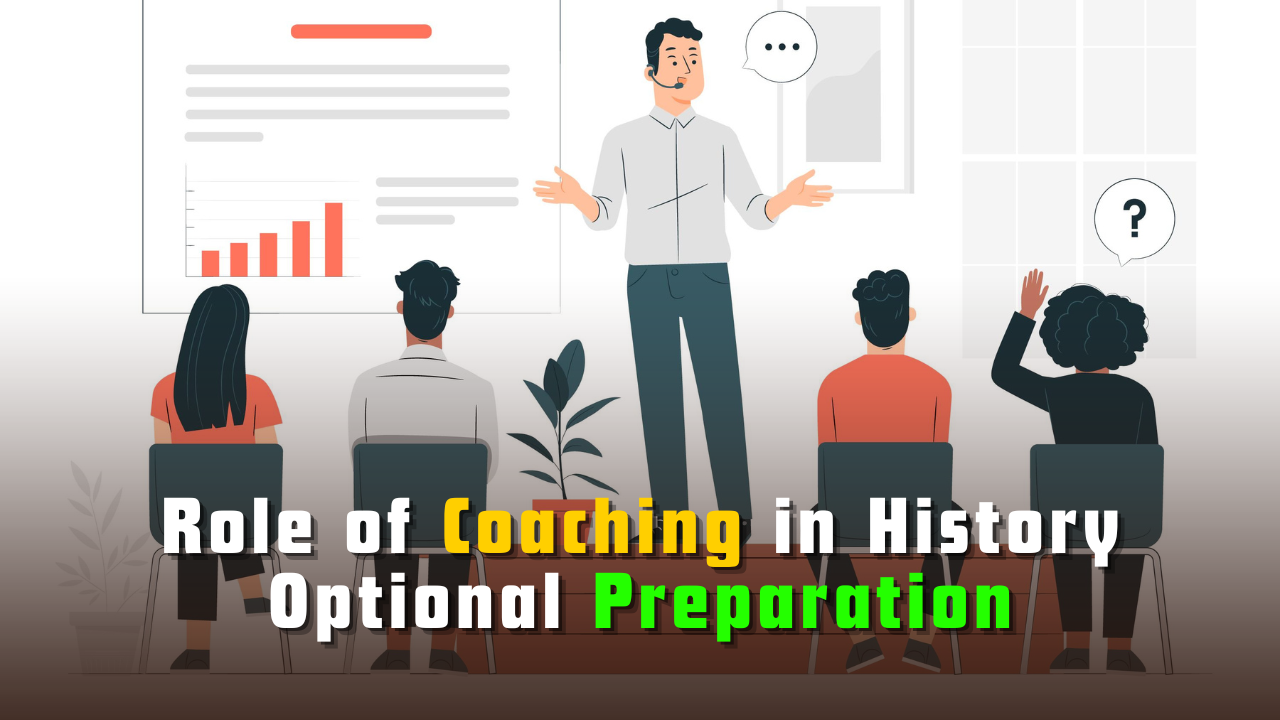 Role of Coaching in History Optional Preparation