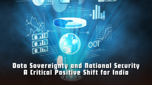 Data Sovereignty and National Security: A Critical Positive Shift for India