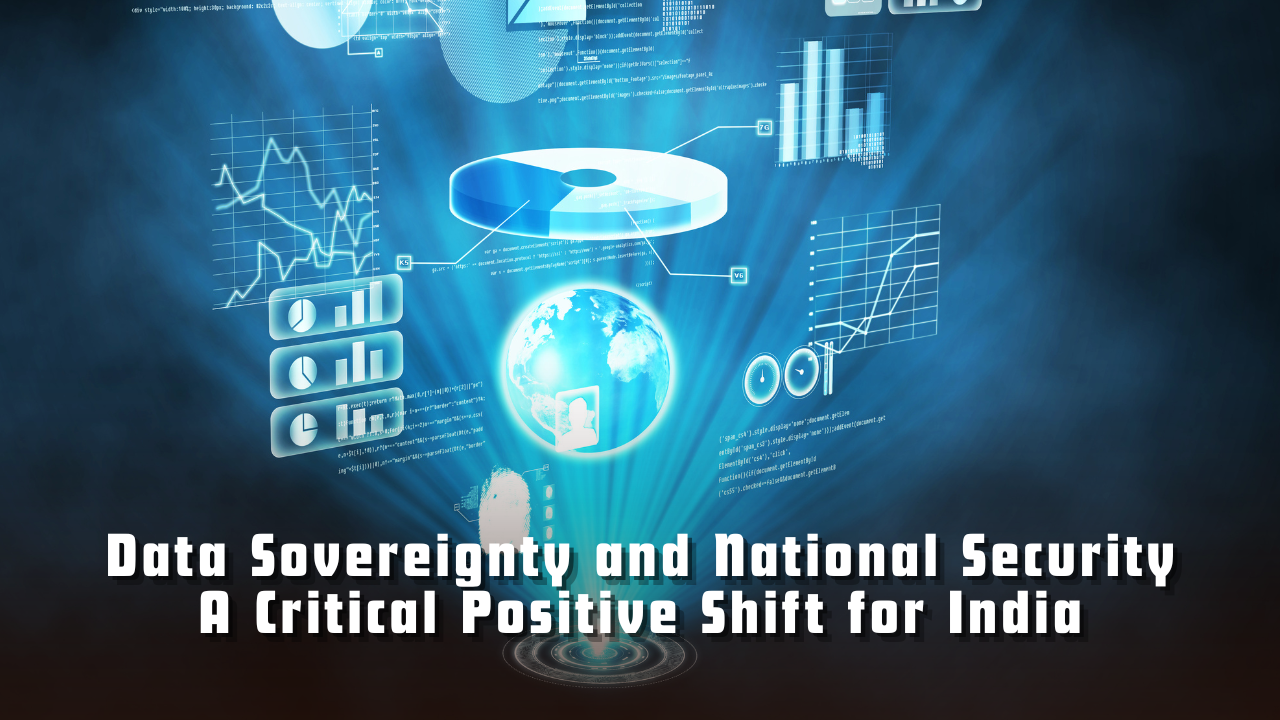 Data Sovereignty and National Security: A Critical Positive Shift for India