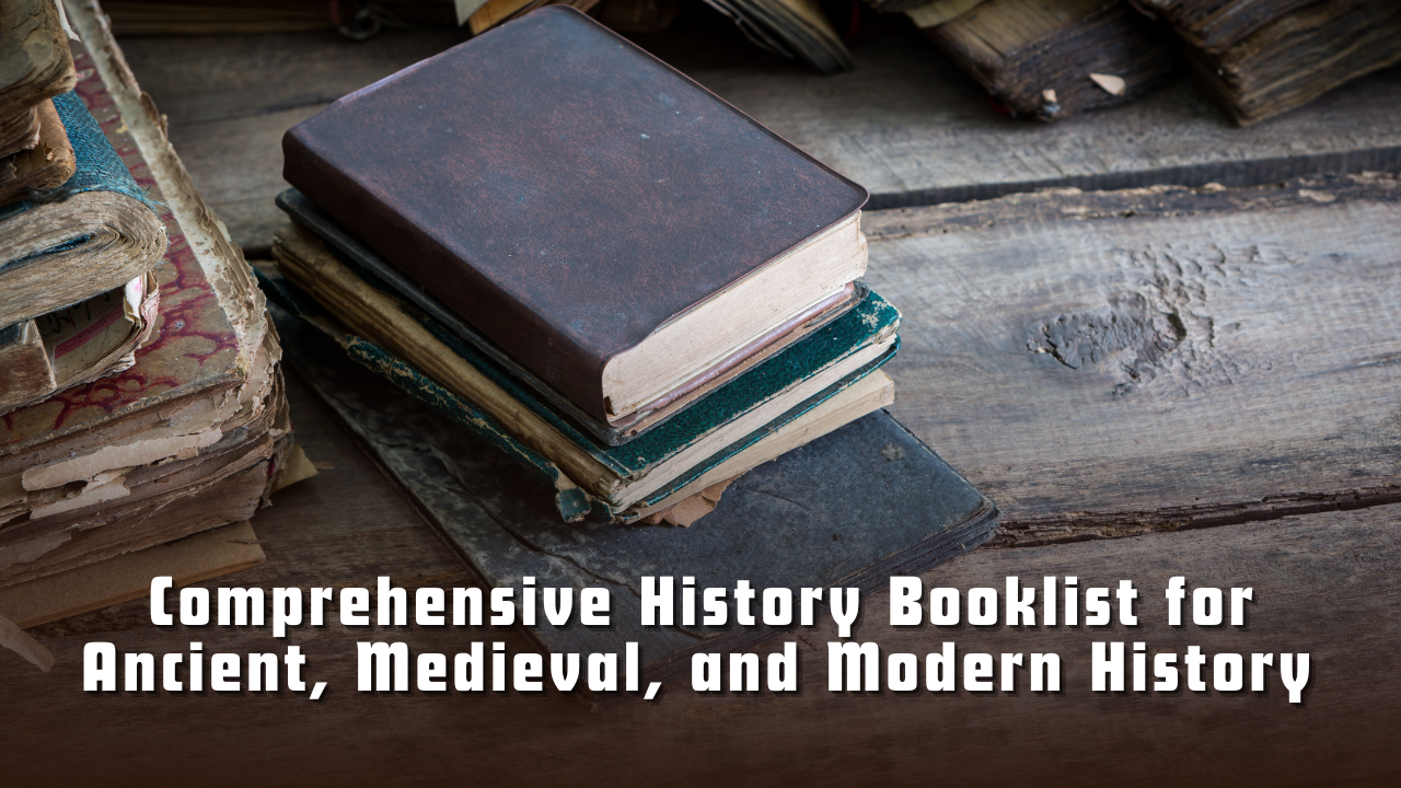Comprehensive History Booklist for Ancient, Medieval, and Modern History (UPSC)