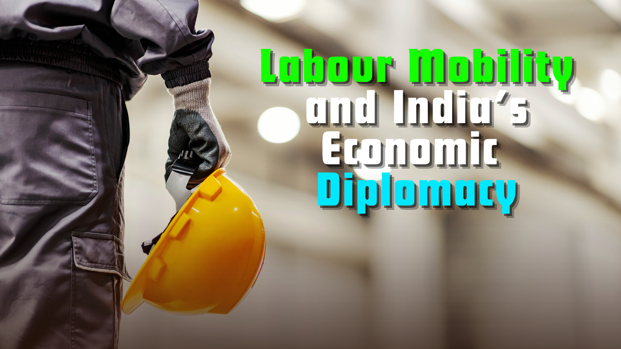 Labour Mobility and India’s Economic Diplomacy