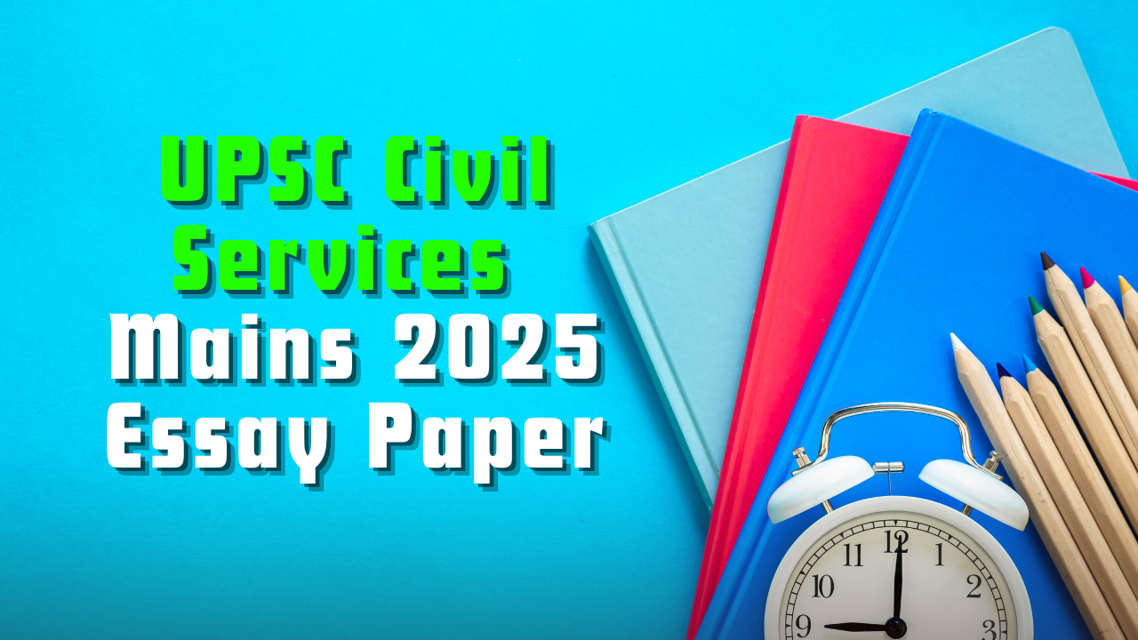 UPSC Civil Services Mains 2025 Essay Paper