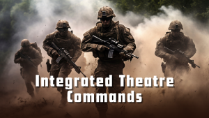 Integrated Theatre Commands