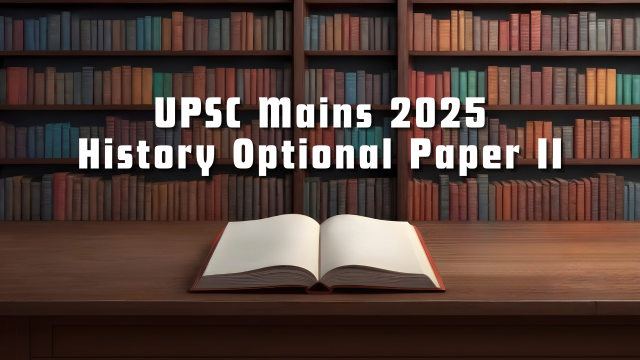 UPSC Mains 2025 History Optional Paper II – Matching Questions & Expert Guidance by Manikant Singh