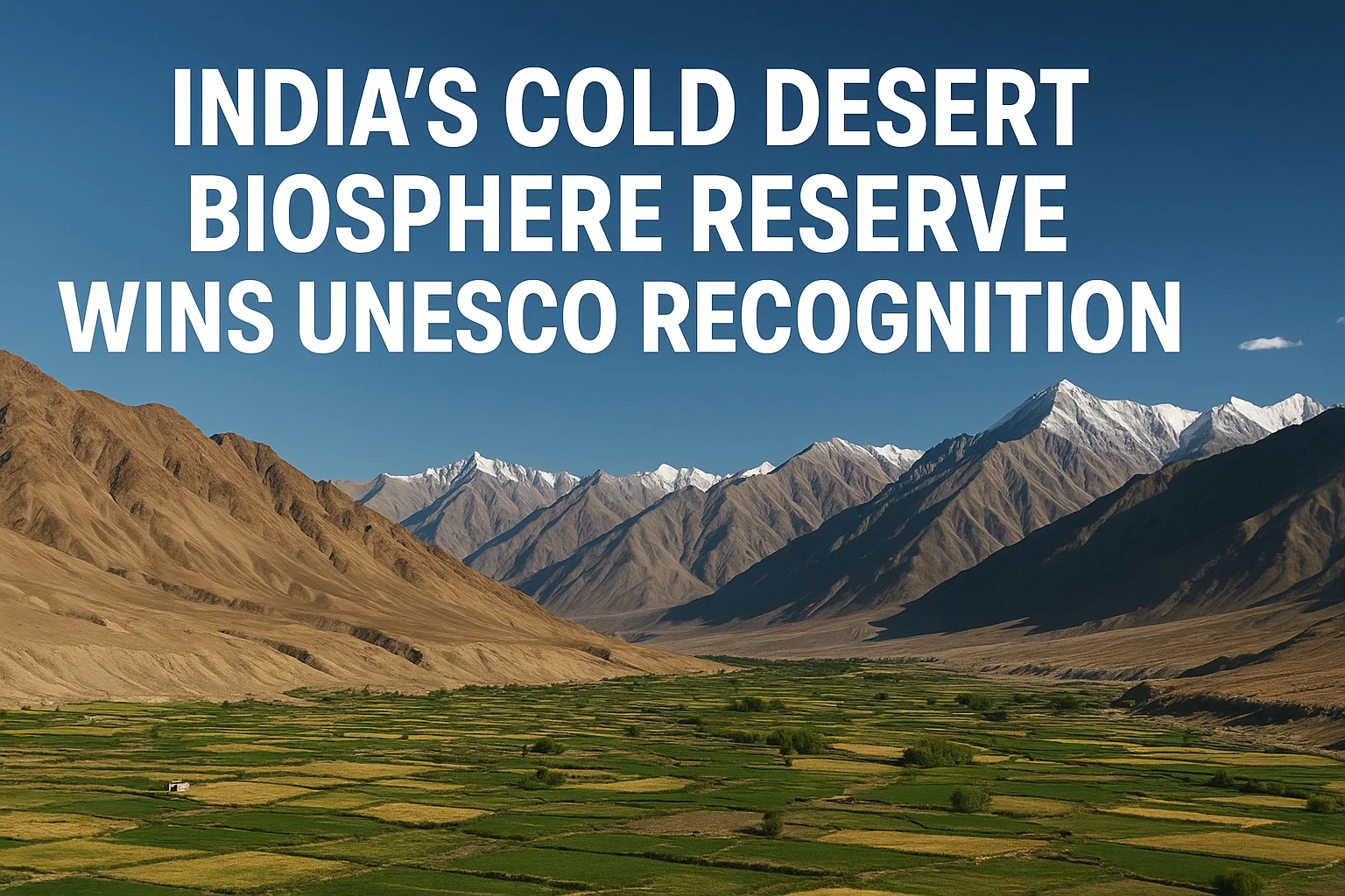 India’s Cold Desert Biosphere Reserve Wins UNESCO Recognition