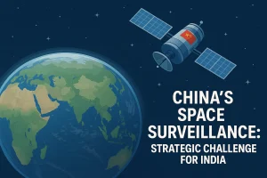 China’s Space Surveillance: Strategic Challenge for India
