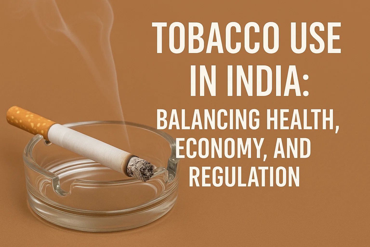 Tobacco Use in India: Balancing Health, Economy, and Regulation