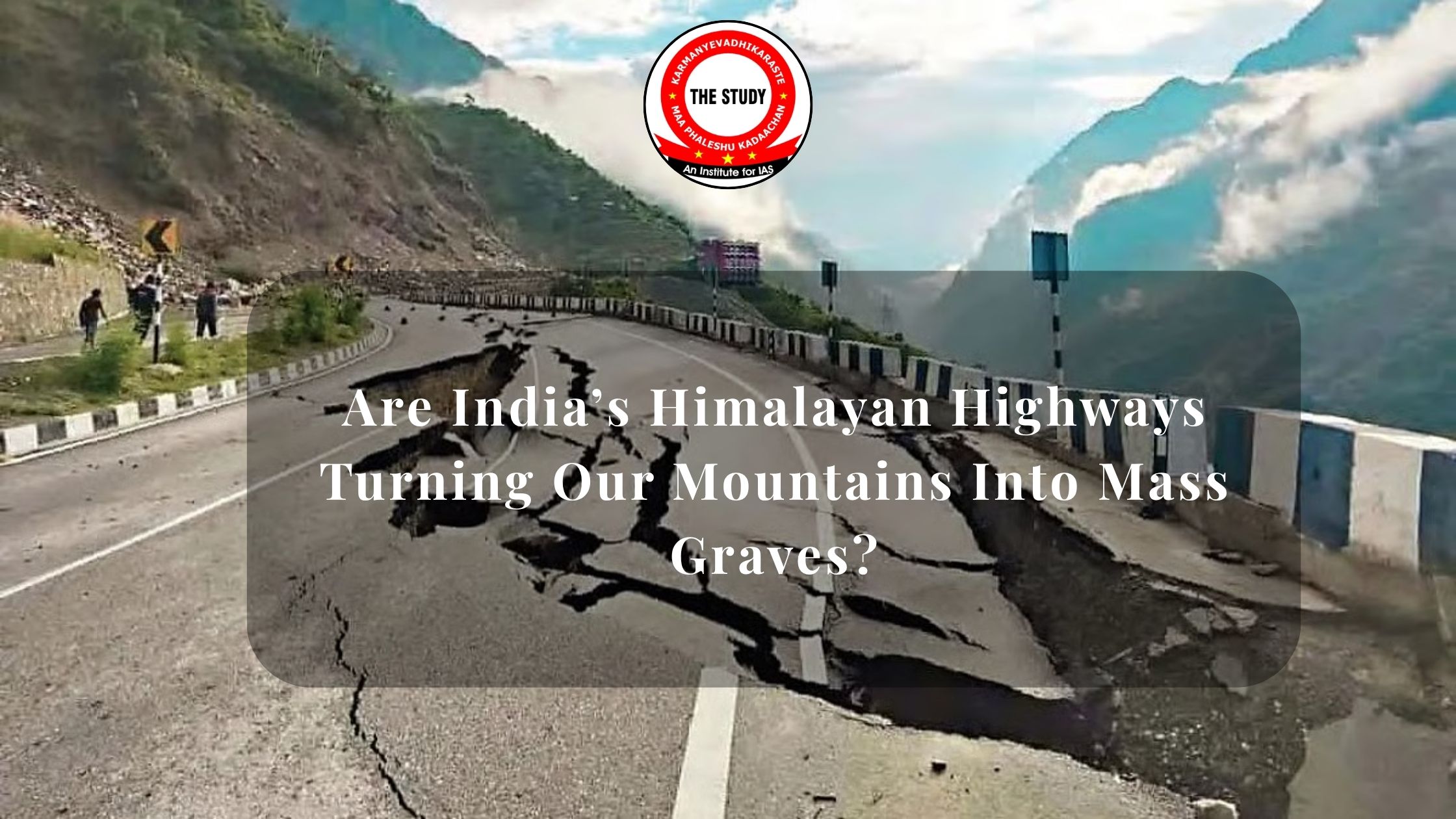 Are India’s Himalayan Highways Turning Our Mountains Into Mass Graves?