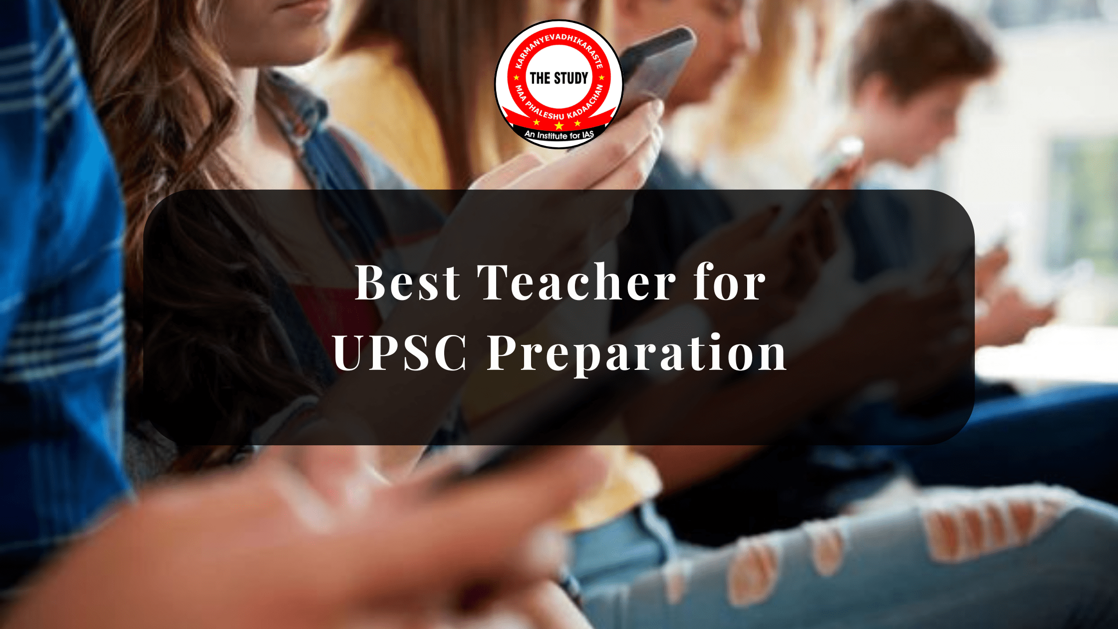 Best Teacher for UPSC Preparation