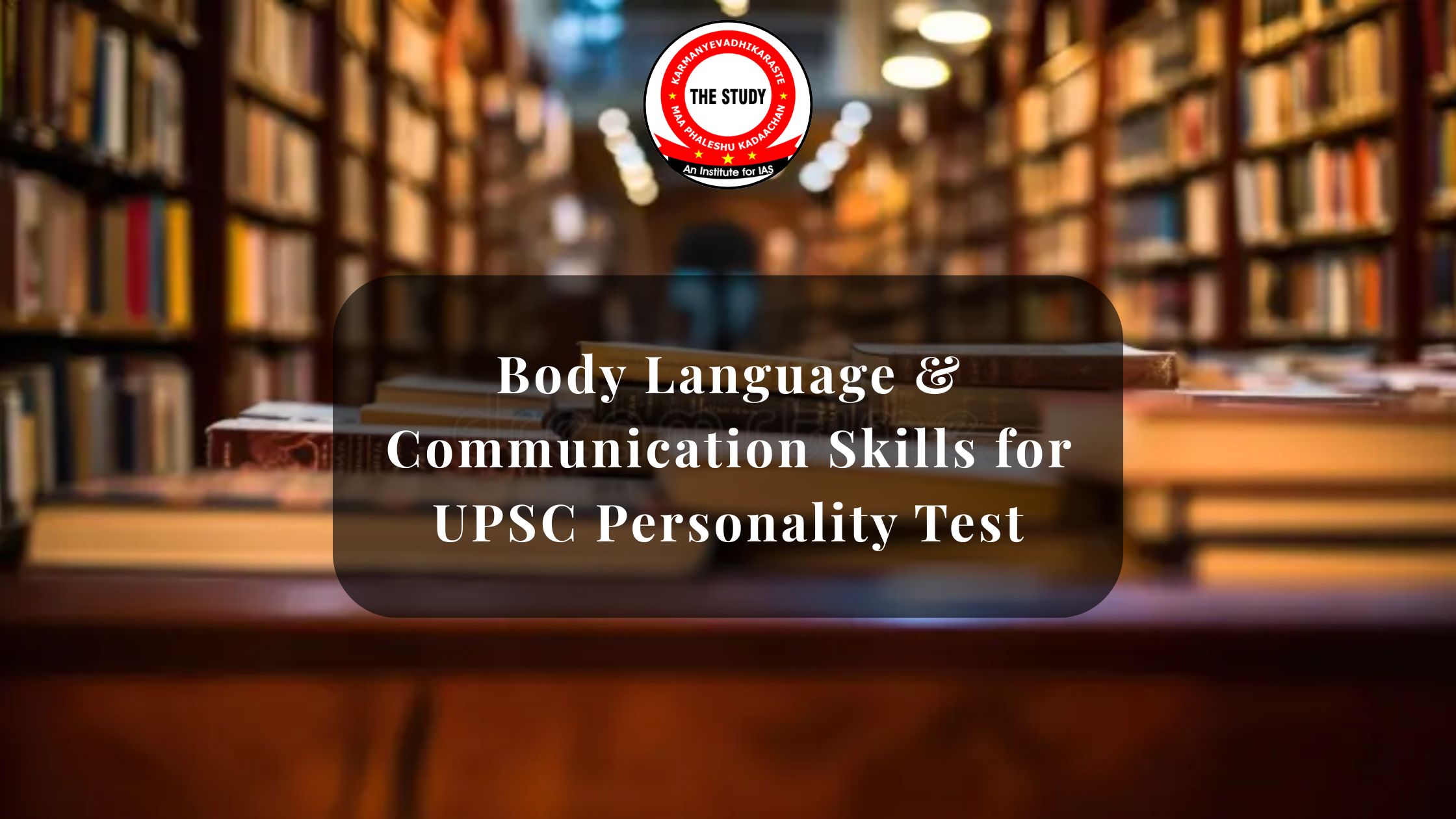 Body Language & Communication Skills for UPSC Personality Test