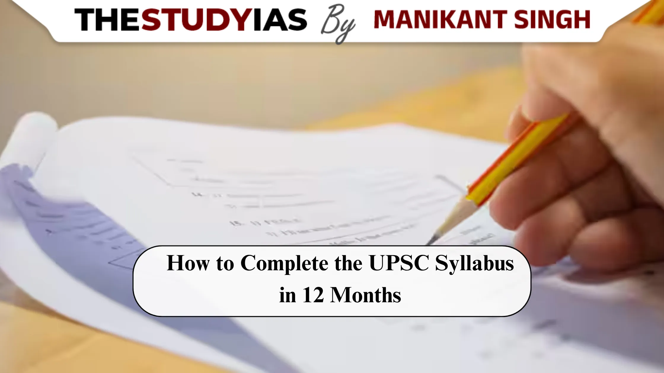 How to Complete the UPSC Syllabus in 12 Months: A Practical Plan