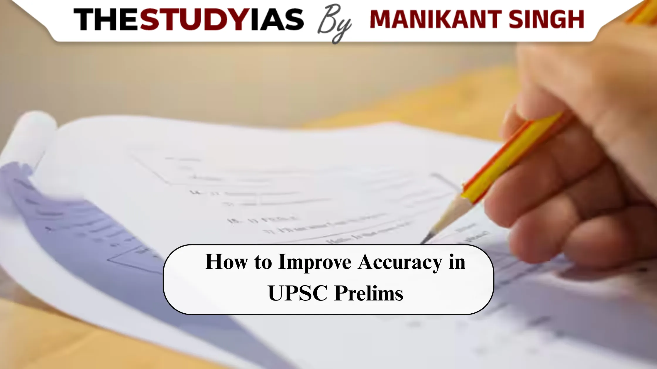 How to Improve Accuracy in UPSC Prelims MCQs: A Complete Strategy for Aspirants