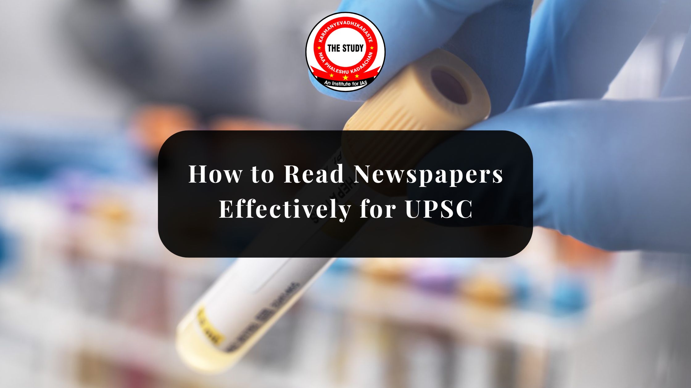 How to Read Newspapers Effectively for UPSC