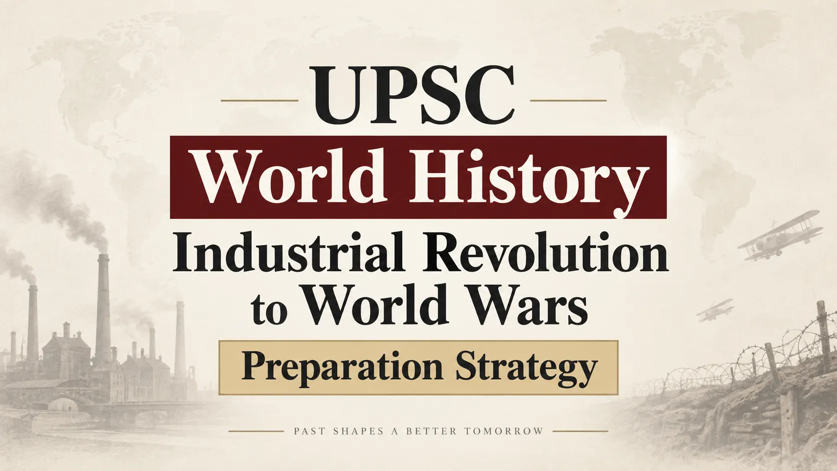 UPSC World History: Industrial Revolution to World Wars Preparation Strategy