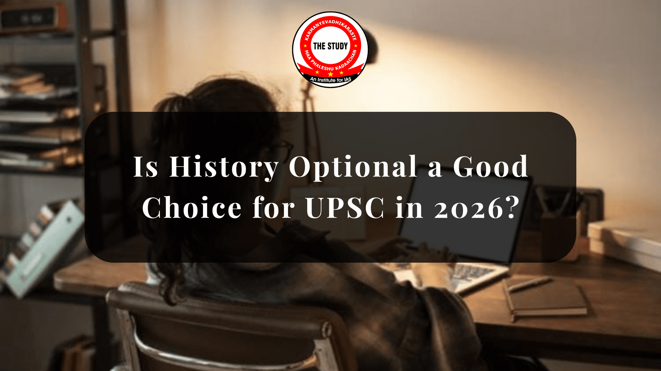 Is History Optional a Good Choice for UPSC in 2026?