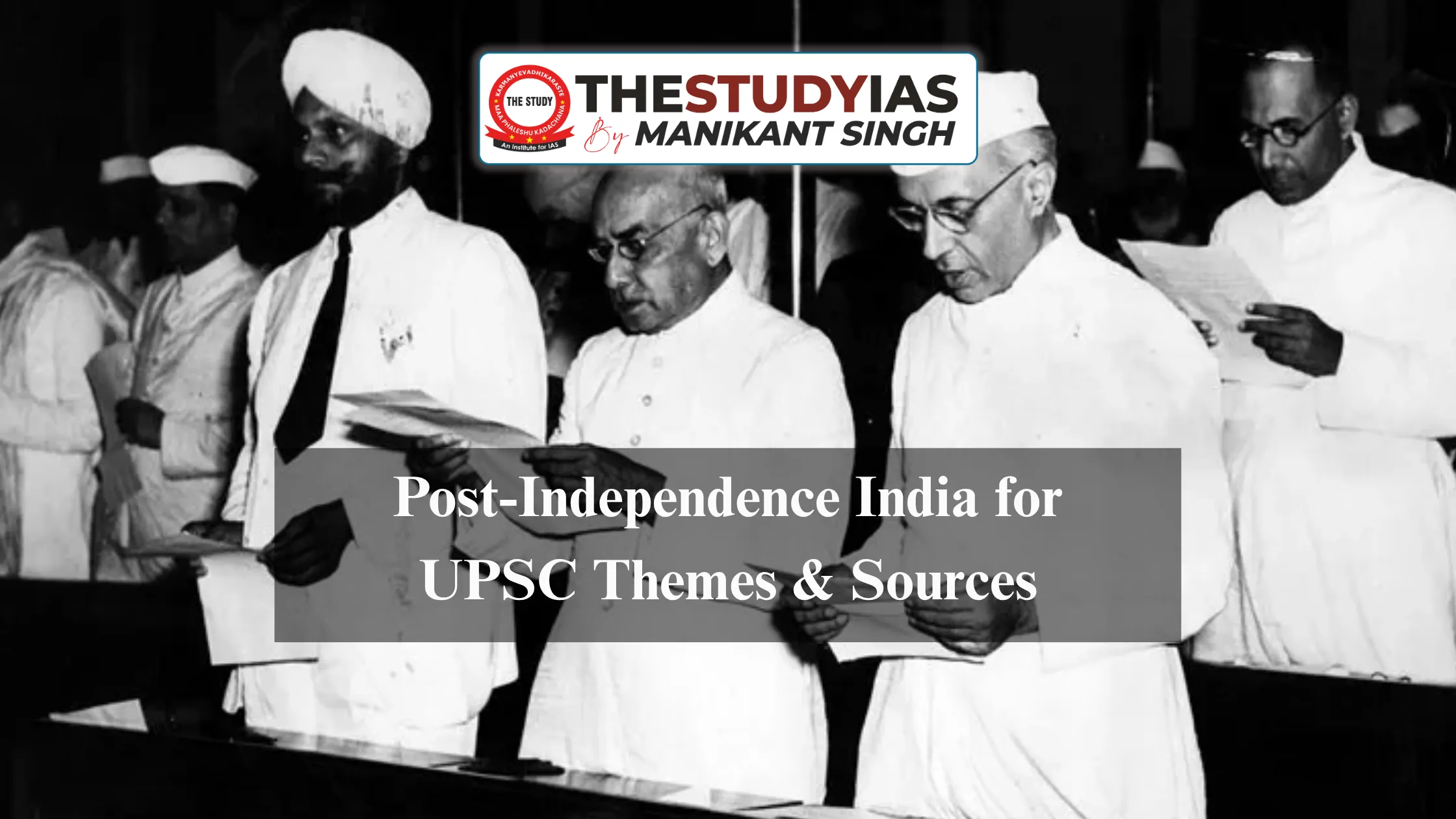 Post-Independence India for UPSC: Important Themes, Events & Sources
