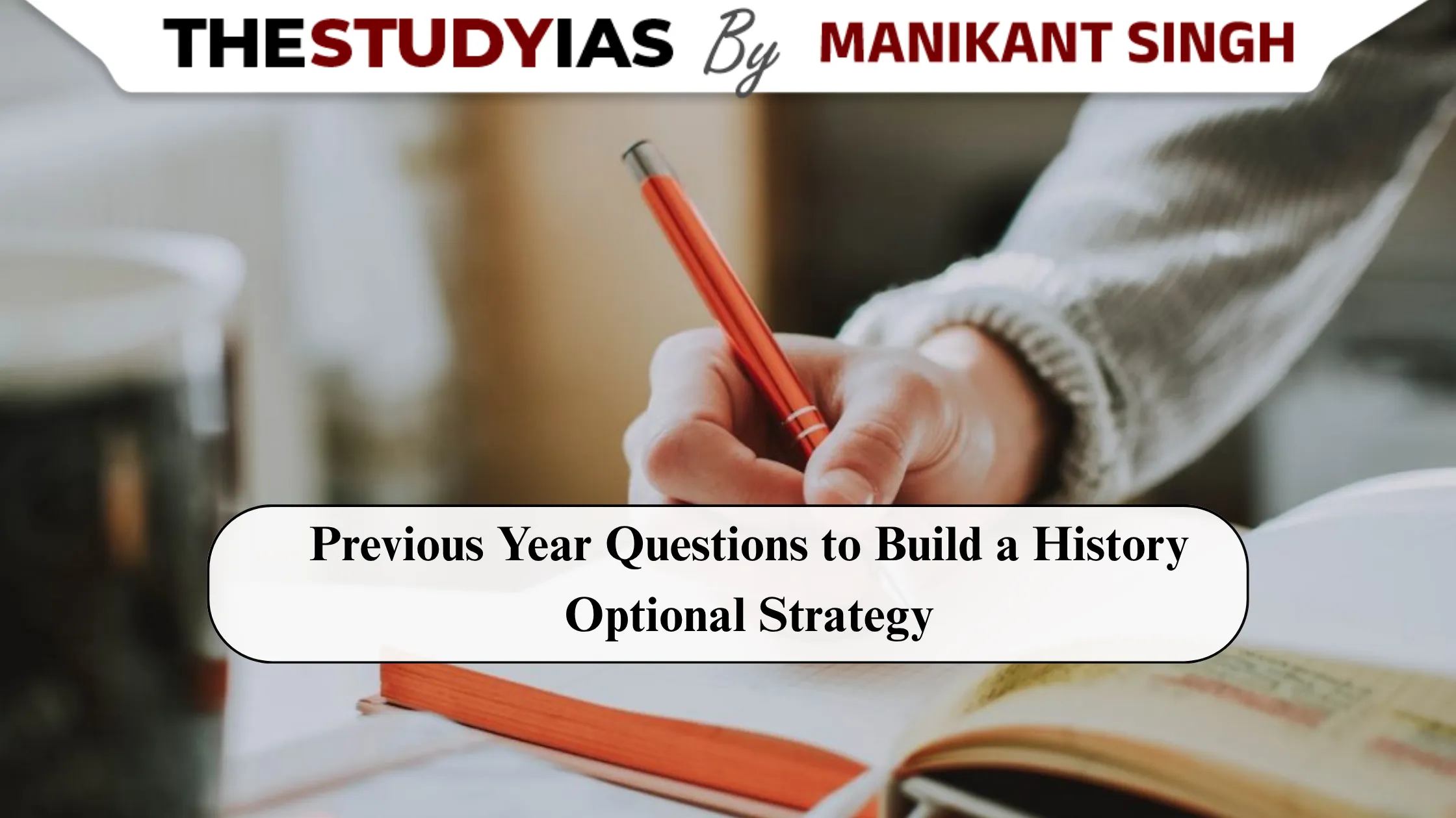 How to Use Previous Year Questions to Build a History Optional Strategy