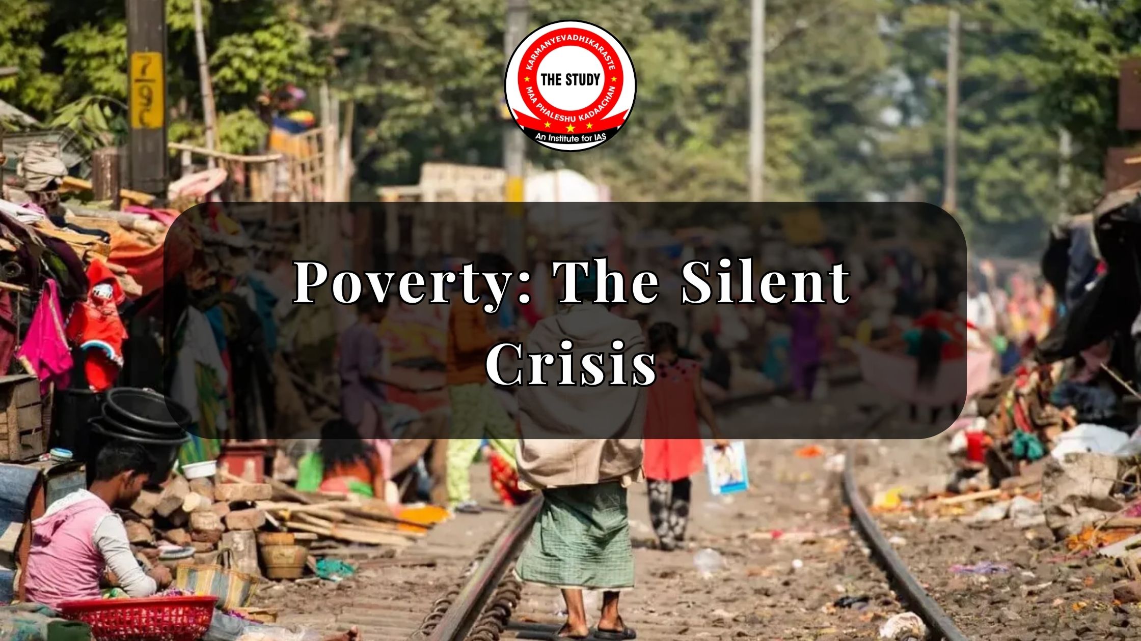 Poverty: The Silent Crisis